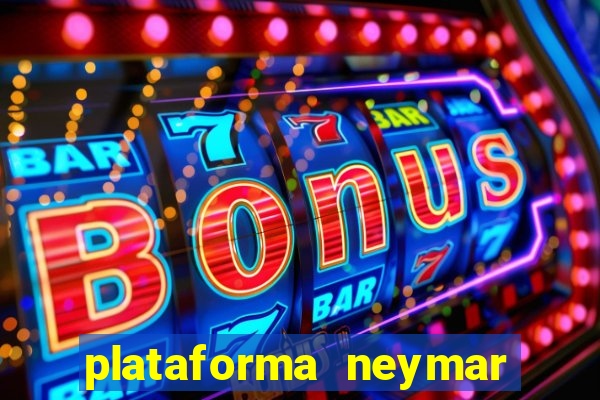 plataforma neymar jr bet