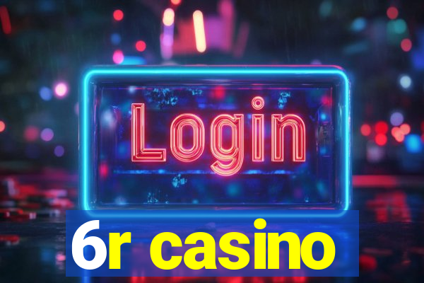 6r casino