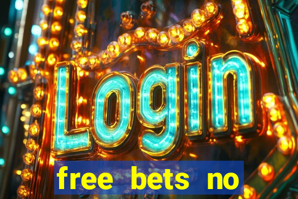 free bets no deposit required