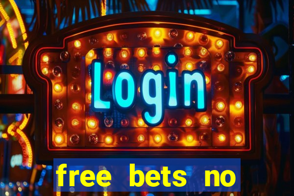 free bets no deposit required