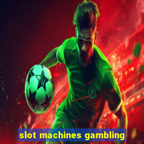 slot machines gambling