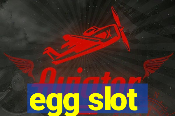 egg slot