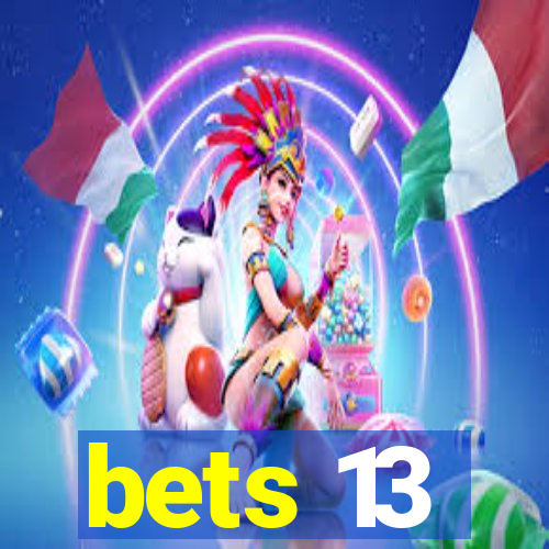 bets 13