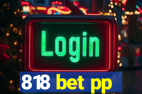 818 bet pp