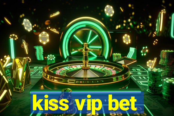 kiss vip bet