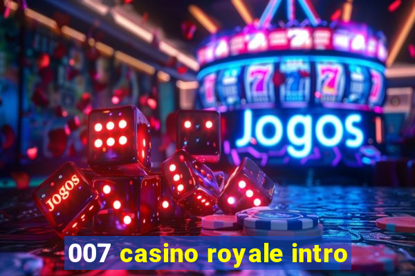 007 casino royale intro