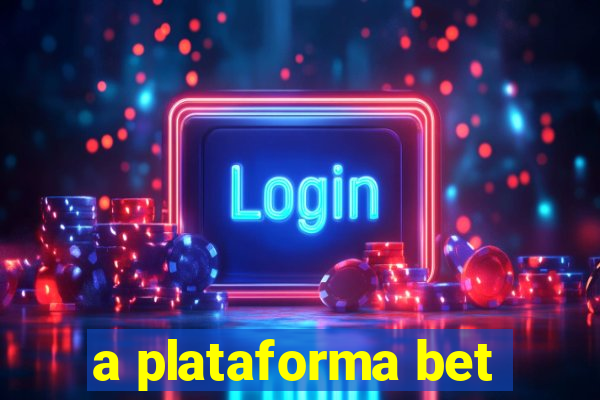 a plataforma bet