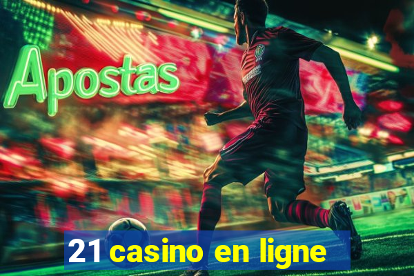 21 casino en ligne