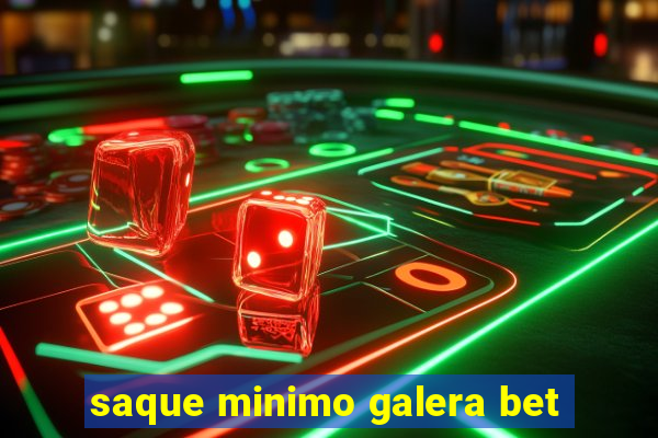 saque minimo galera bet