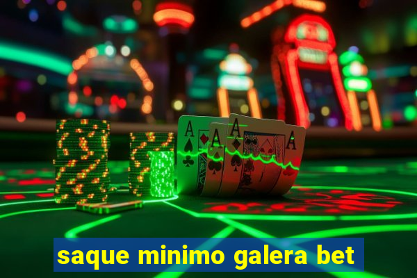 saque minimo galera bet