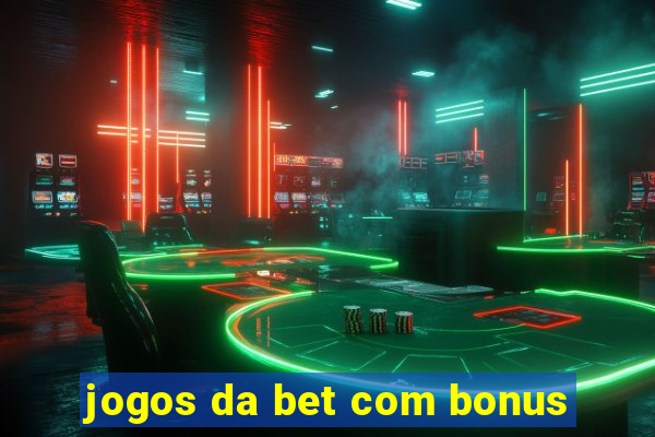 jogos da bet com bonus