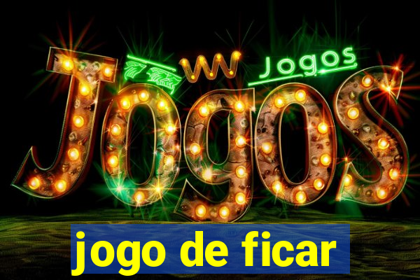 jogo de ficar