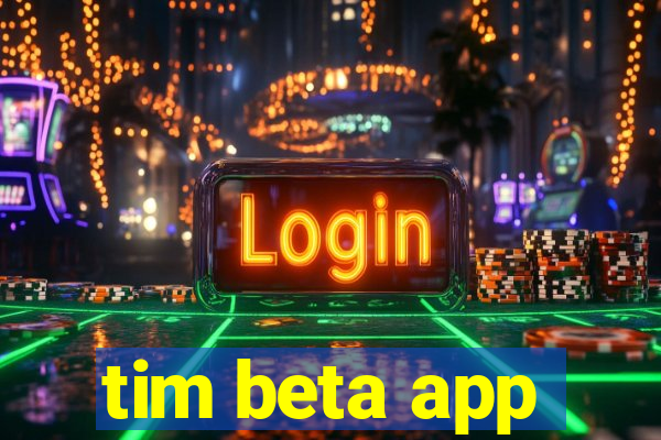 tim beta app