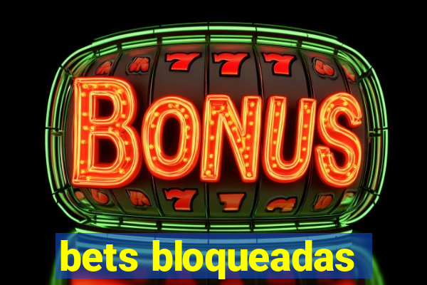 bets bloqueadas