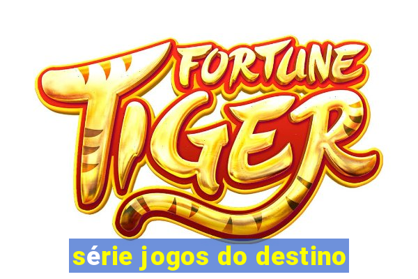 série jogos do destino