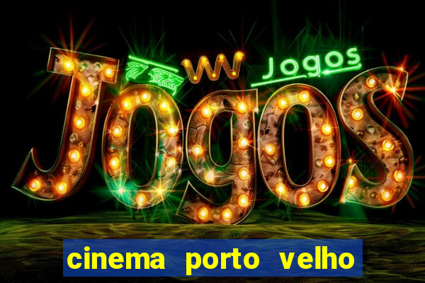 cinema porto velho ig shopping