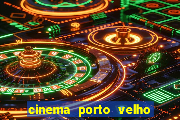 cinema porto velho ig shopping