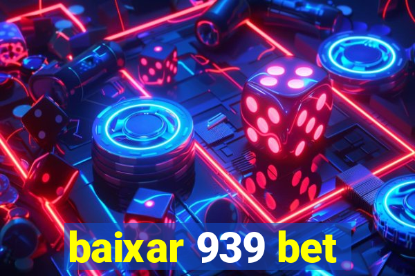 baixar 939 bet