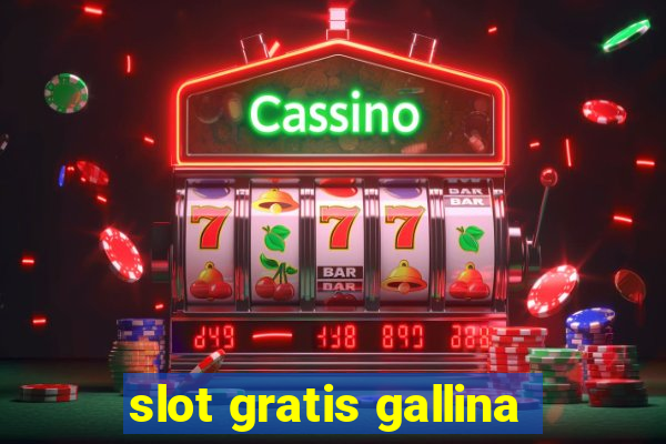 slot gratis gallina