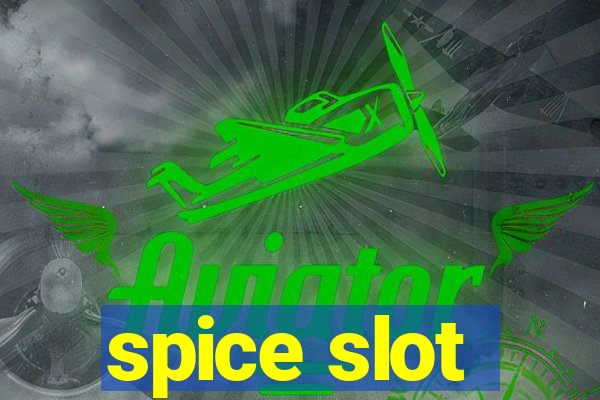 spice slot