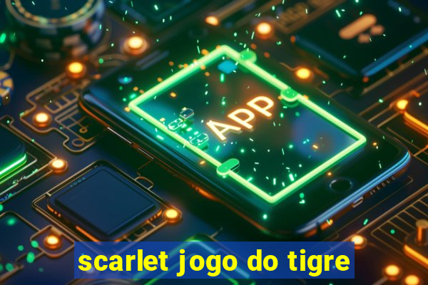 scarlet jogo do tigre