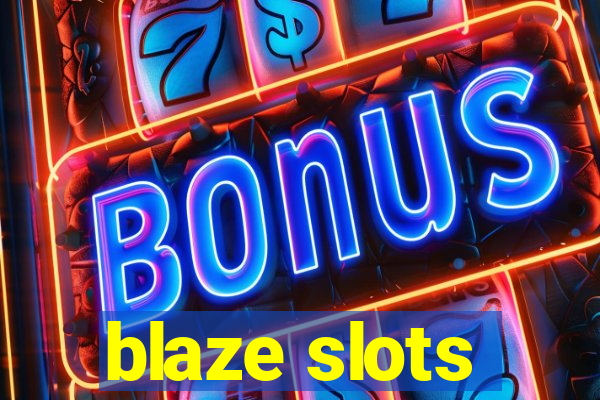 blaze slots