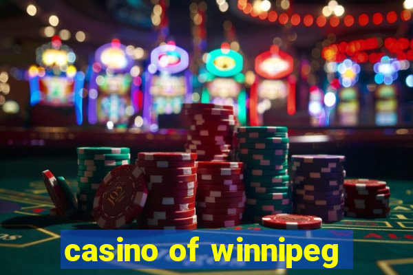 casino of winnipeg