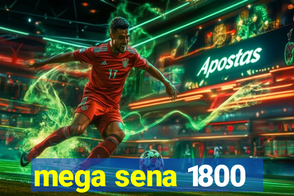 mega sena 1800