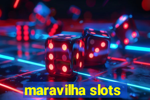 maravilha slots