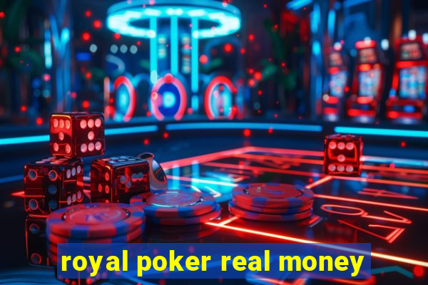 royal poker real money