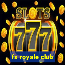 fx royale club