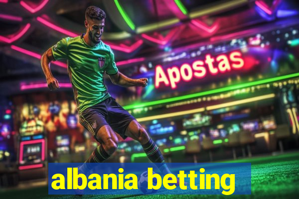 albania betting