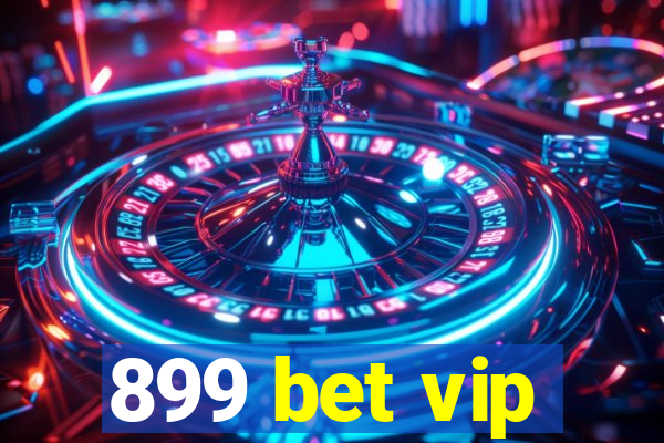 899 bet vip