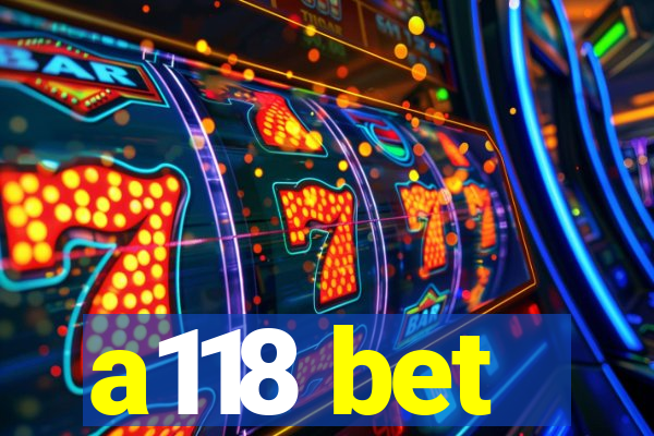 a118 bet