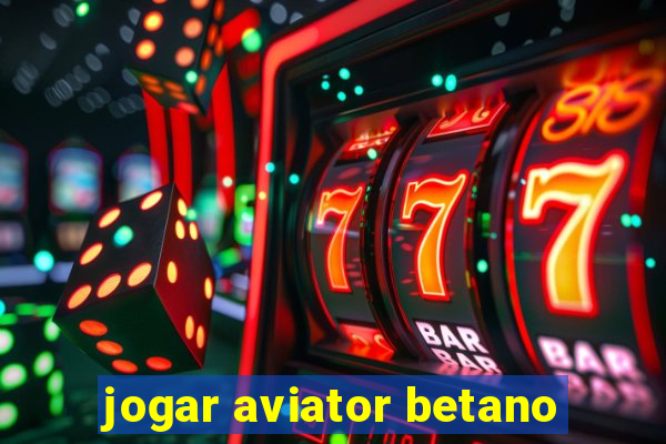 jogar aviator betano