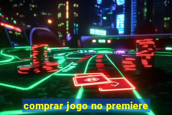 comprar jogo no premiere