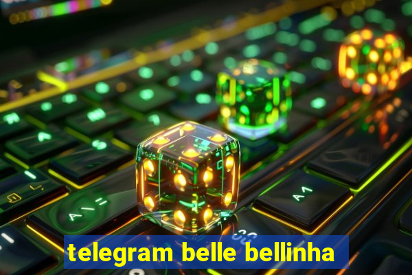 telegram belle bellinha