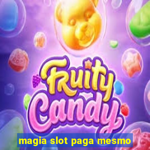 magia slot paga mesmo