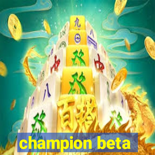 champion beta