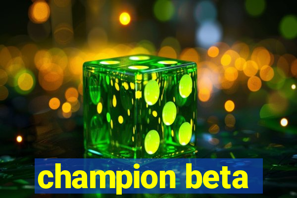 champion beta