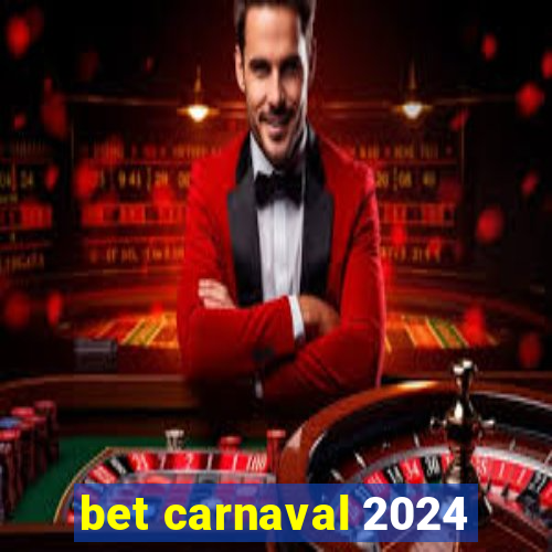 bet carnaval 2024