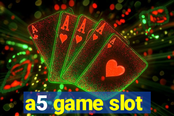 a5 game slot