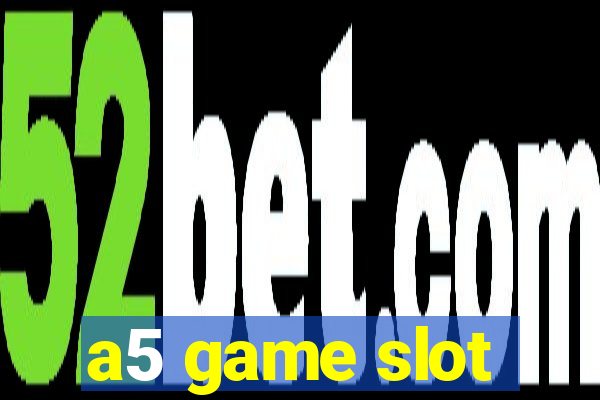 a5 game slot