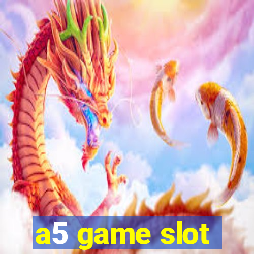 a5 game slot