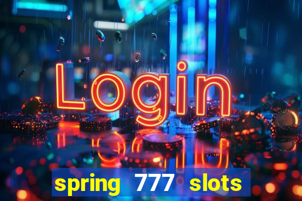 spring 777 slots paga mesmo