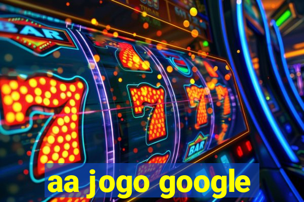 aa jogo google