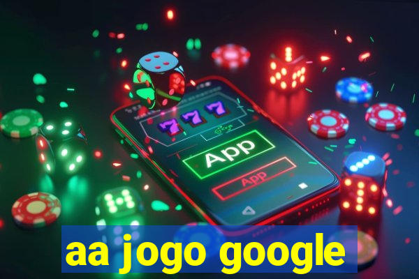 aa jogo google