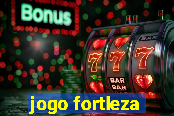 jogo fortleza