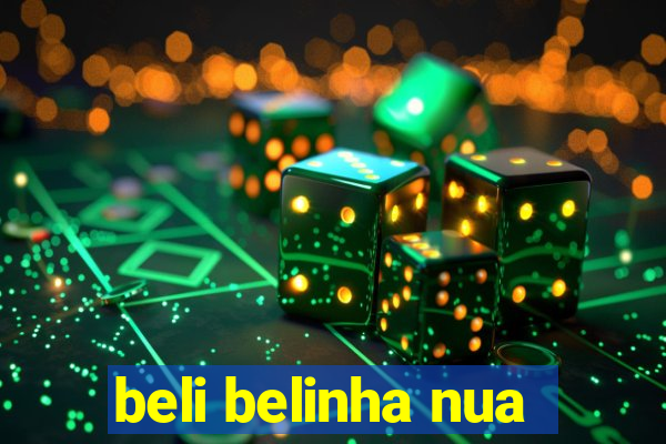 beli belinha nua