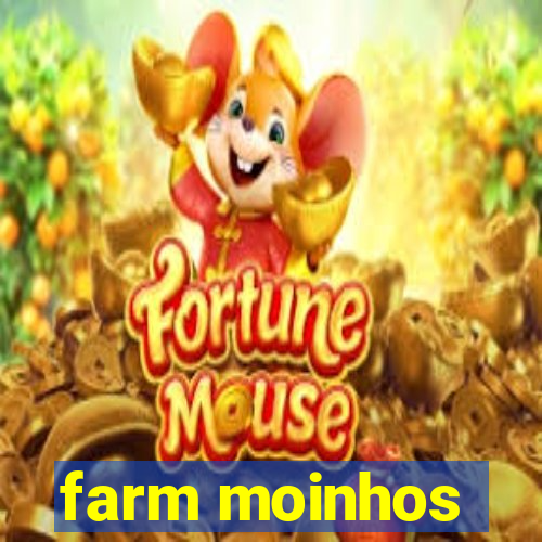 farm moinhos